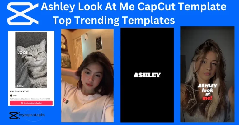 Ashley Look At Me CapCut Template