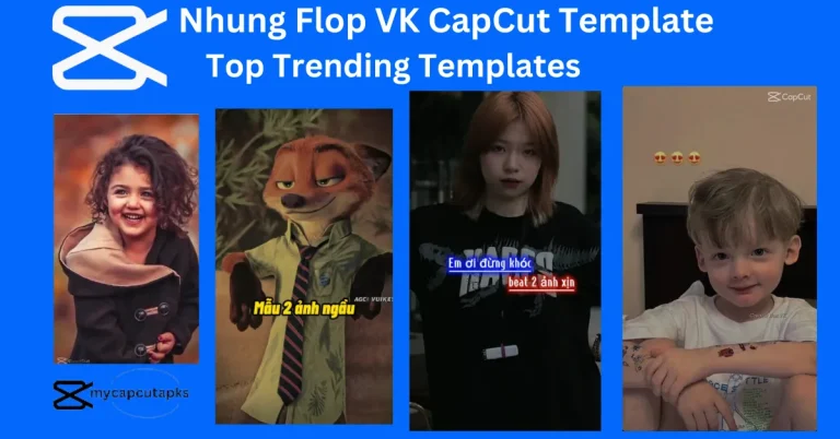 Nhung Flop VK CapCut Template