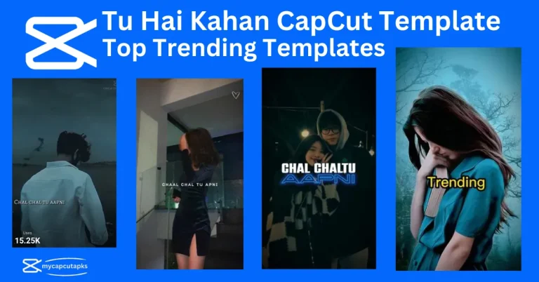 Tu Hai Kahan CapCut Template