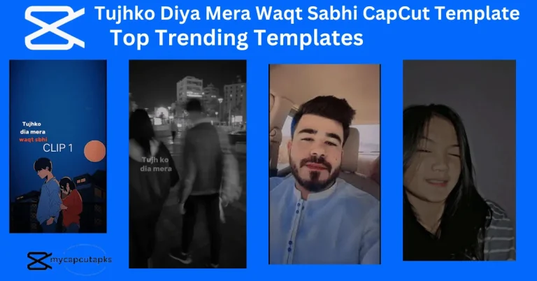 Tujhko Diya Mera Waqt Sabhi CapCut Template