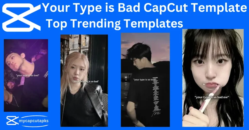 Your Type is Bad CapCut Template