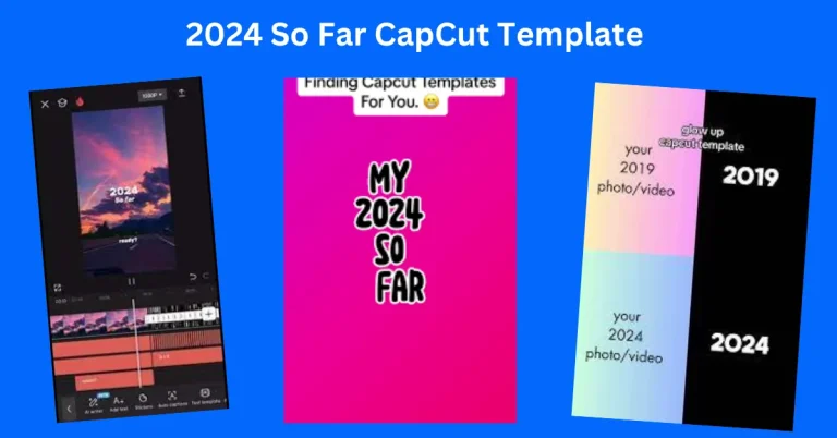 2024 So Far CapCut Template