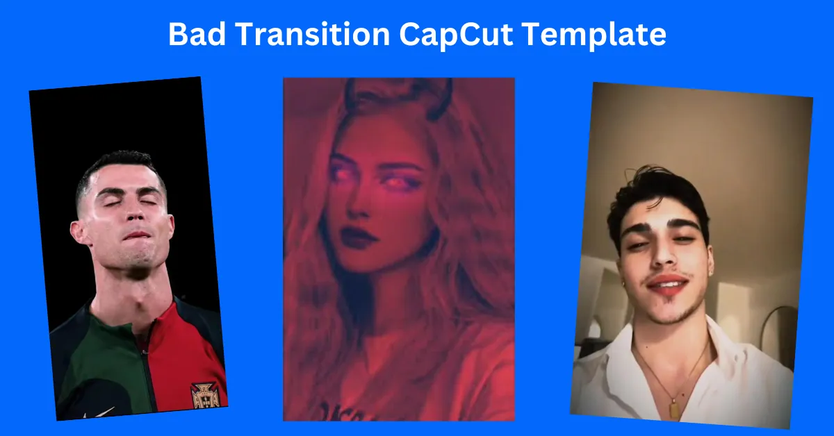 Bad Transition CapCut Template